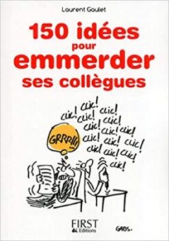 Pequeño libro de Laurent Gaulet "150 ideas para cabrear a tus colegas". 1
