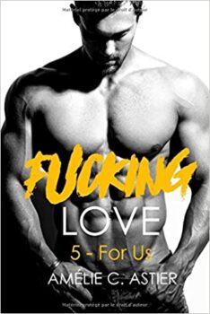 Fucking Love, Tome 5 : Para nosotros por Amélie C.Astier (Rústica) 36