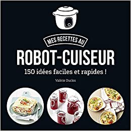 Mis recetas con el robot de cocina: ¡150 recetas fáciles y rápidas! 2