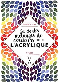 Guía de mezclas de colores para acrílicos - Julie Collins, Virginie Cantin 8