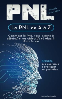 Lucio Canistrelli : PNL de la A a la Z : ¿Cómo la PNL le ayudará a alcanzar sus objetivos y a tener éxito en la vida? 7